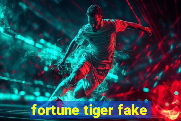 fortune tiger fake